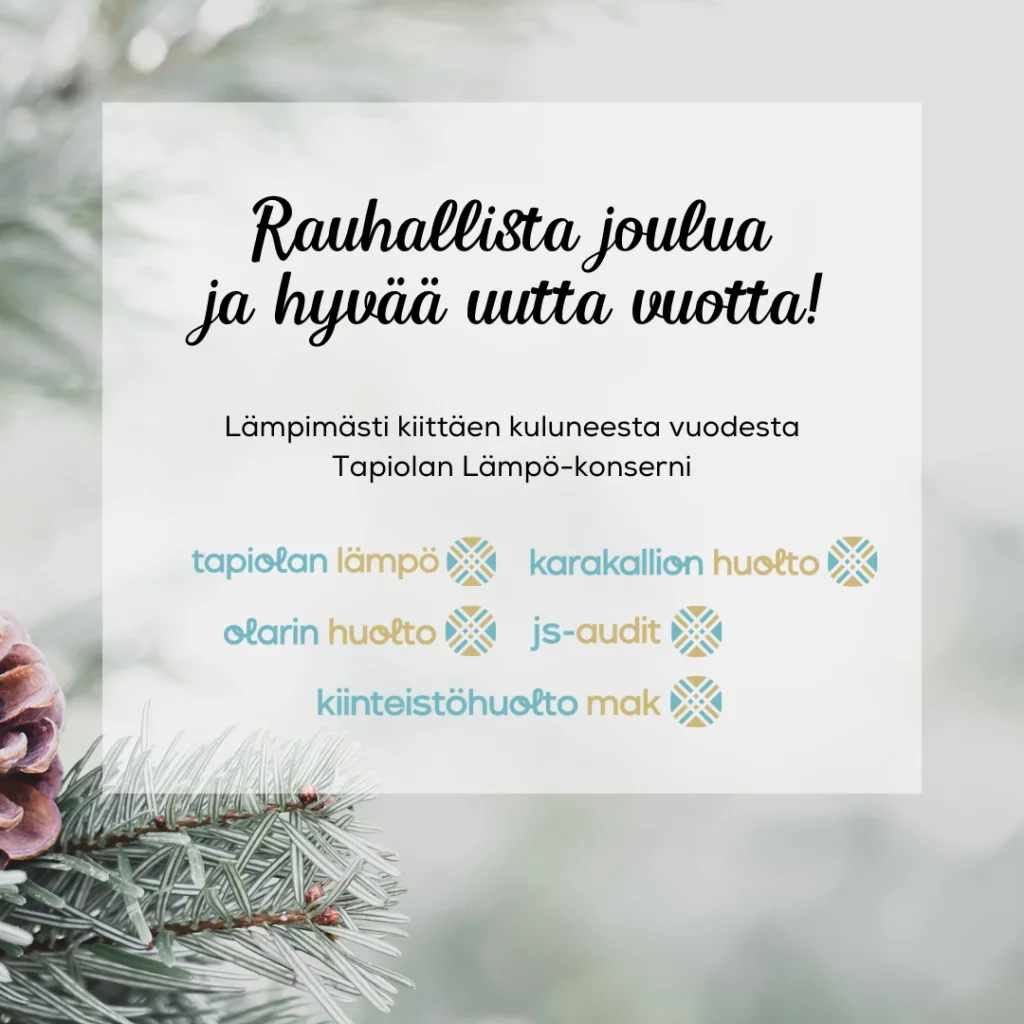 Joulukortti, jossa lukee rauhallista joulua ja hyvää uutta vuotta. Lisäksi kuvassa on Tapiolan Lämmön, Karakallion Huollon, Olarin Huollon, JS-Auditin sekä Kiinteistöhuolto MAK:in logot.